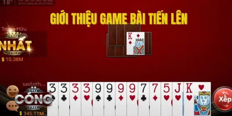 Giới thiệu sơ lược vài nét về game bài tiến lên